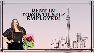 Renting in Toronto if you are Self-Employed!