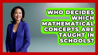 Who Decides Which Mathematical Concepts Are Taught in Schools? | The Numbers Channel News
