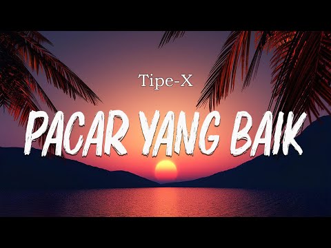 Tipe-X - Pacar Yang Baik (Lyrics / Video )