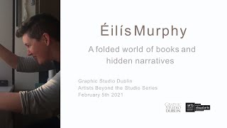 Artists Beyond the Studio 9, Eílís Murphy, Graphic Studio Dublin, 2021