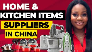 Start Importing Home and Kitchen Items from China for Your Business | 5 Suppliers Contact