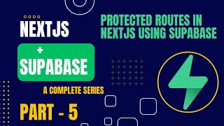 Protected Routes in Nextjs using Supabase cookies | Nextjs + @Supabase| Part 5 | Complete Series