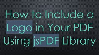How to Include a Logo in Your PDF Using jsPDF Library