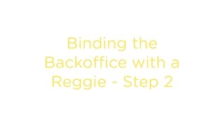 PRACTI - Tutorial No. 8 Binding the Backoffice with a Reggie Step 2
