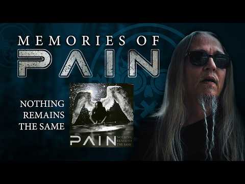 PAIN - Memories of "Nothing Remains The Same"