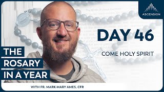 Day 46: Come Holy Spirit — The Rosary in a Year (with Fr. Mark-Mary Ames)