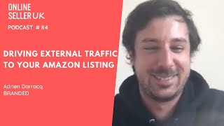 Driving external traffic to your Amazon Listing | Online Seller UK Podcast with Adrien from Branded
