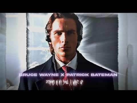 Bruce Wayne x Patrick Bateman || Demons In My Soul x Wake Up! || Christian Bale Edit ||