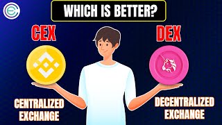 CEX vs DEX: Which Type of Crypto Exchange Is Better?