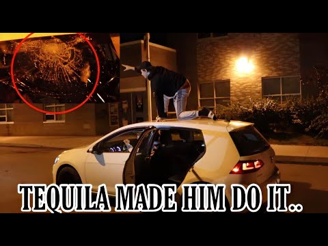 THE TEQUILA MADE HIM DO IT...