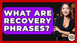 What Are Recovery Phrases? - CryptoBasics360.com