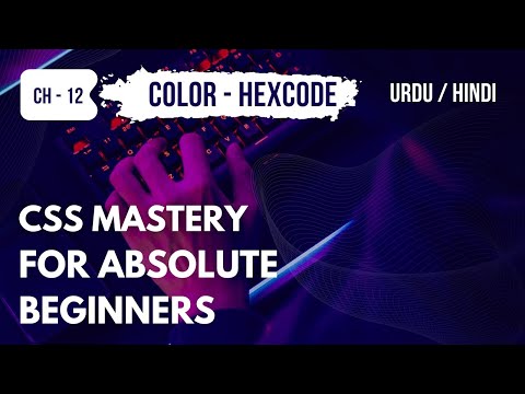 Chapter 12: How to Color Elements in CSS3 Using HEX Code - Hindi / Urdu