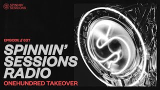 Spinnin’ Sessions Radio – Episode #637 | OneHundred Takeover