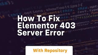 How to fix elementor 403 server error