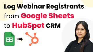 How to Log Webinar Registrants from Google Sheets to HubSpot CRM