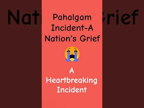 "Pahalgam Incident-A Nation's Grief"  #pahalgam #terror #terrorattacks #pahalgamterrorattack