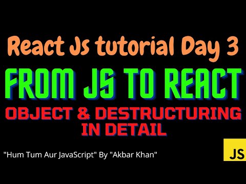 React Js tutorial (day 3) : from JavaScript to React js - Object and Destructuring in detail