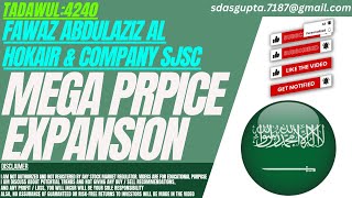 MEGA PRPICE EXPANSION : FAWAZ ABDULAZIZ AL HOKAIR & COMPANY SJSC STOCK ANALYSIS | TADAWUL:4240
