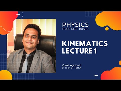 Kinematics | Lecture-1 | Vikas Agrawal, BTech IIT BHU |Physics| JEE Main | JEE Advanced |NEET |Board