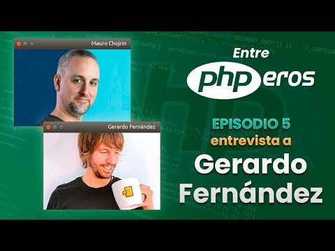EntrePHPEros - Episodio 5: Gerardo Fernández Moreno