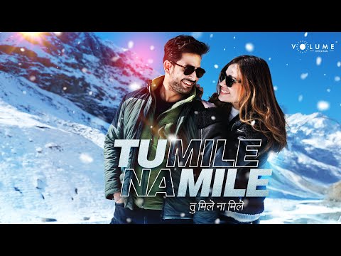 Tu Mile Na Mile | Alexandra Rab, Aarush Shrivastav | Raja Hasan | New Hindi Love Song 2024