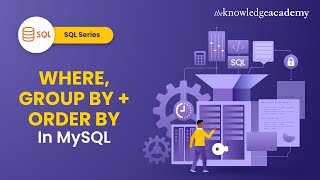 Where, Group By, Order By Clause In MySQL With Examples | MySQL Tutorial