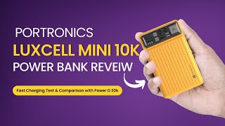 Portronics Luxcell Mini 10k Powerbank Review | Fast Charging Test & Comparison with Power D 20k