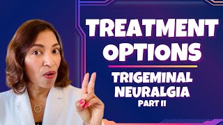 Trigeminal Neuralgia Part II - Treatment Options