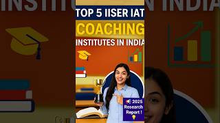 📢 Top 5 IISER-IAT Coaching Institutes in India (2025 Report 💥) | #iiser2025 #iiseriat #top5