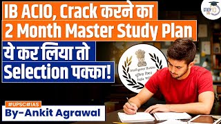 IB ACIO Master Plan for next 60 days | Best Strategy for IB ACIO | Ankit Agrawal Study IQ
