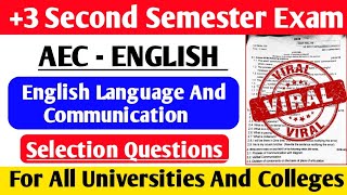 +3 Second Semester Exam // AEC 2 English Communication  // Selection Questions Paper Discussion