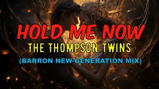 Thompson Twins - Hold me Now (Barron New-Generation Italo Style Mix)