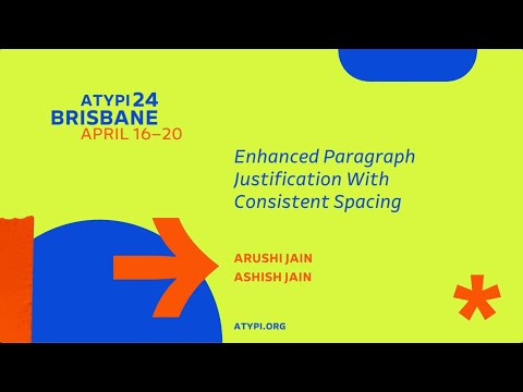 ATypI Brisbane | Arushi Jain, Ashish Jain | Enhanced Paragraph Justification With Consistent Spacing