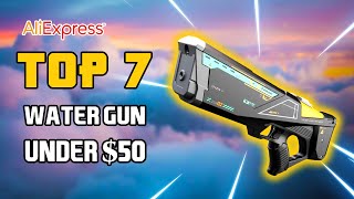 🤩 Top 7 Best Water Gun On Aliexpress Under 50$ I Best Water Gun On Aliexpress In 2025 🔥