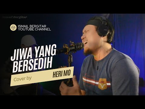Jiwa Yang Bersedih Cover by Ismail Bergitar Ft Heri Mo