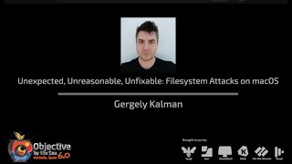 #OBTS v6.0: "Unexpected, Unreasonable, Unfixable: Filesystem Attacks on macOS" - Gergely Kalman
