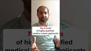 Top 3 traits of highly qualified medical school applicants