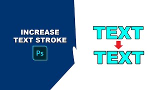 How to increase text stroke in Photoshop