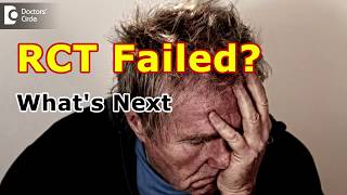 Can one go for extraction if RCT fails? - Dr. Aniruddha KB
