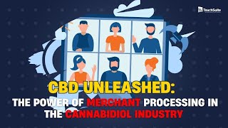 CBD Unleashed: The Power of Merchant Processing in the Cannabidiol Industry