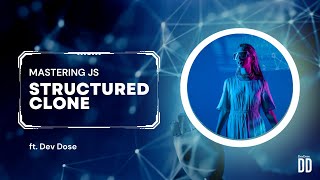 Copy Objects in JS | Structured Clone |  Mastering JS | ft. DevDose