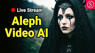 Aleph Video AI  - Live Stream - Join me & Have Fun