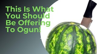 This Is What You Should Be Offering To Ogun! 🍉🐕🥃