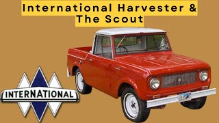 History of International Harvester and The Scout