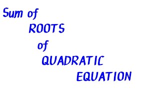 Sum of roots of quadratic equation