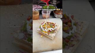 Veg Pizza Sandwich in Just 60/-😳😱 #pizzasandwichrecipe #recipe #foodforfoodies #streetfood #foodie