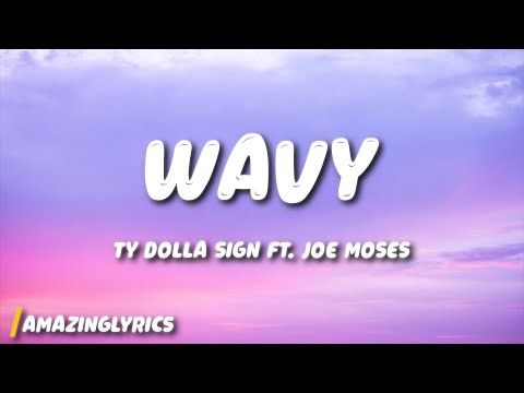 Ty Dolla $ign - Wavy (Lyrics) ft. Joe Moses