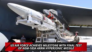 US Air Force Achieves Milestone with Final Test of AGM 183A ARRW Hypersonic Missile