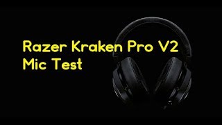 Razer Kraken Pro V2 Microphone Test