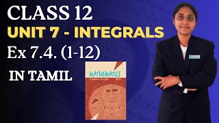 Class 12 Integrals | Ex 7.4 Part 1| Sums 1-12| In Tamil | Detailed Explanation | Chapter 7|